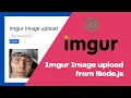 Imgur API image upload with Node js - Learn Use Imgur as a Image CDN with your web app
