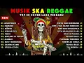 Top Hits Spotify Indonesia 2025 Full Album Reggae 🎧🔥 Kumpulan Musik Cover SKA REGGAE Terbaru 2025 🎵