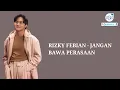 Download Lagu RIZKY FEBIAN - JANGAN BAWA PERASAAN (Lyrics Video)