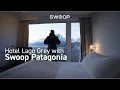 Hotel Lago Grey with Swoop Patagonia