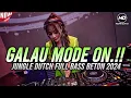 Download Lagu GALAU MODE ON🟢JUNGLE DUTCH FULL BASS BETON 2024