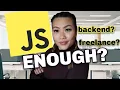 Is JavaScript enough to get a job backend developer and freelancer