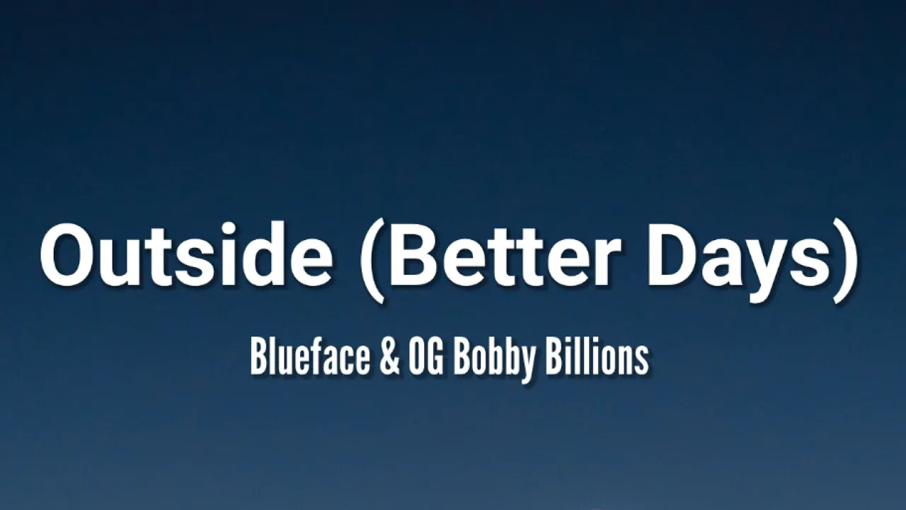 Blueface & OG Bobby Billions - Outside [Better Days] (Lyrics) | i ain't praying for these baguettes