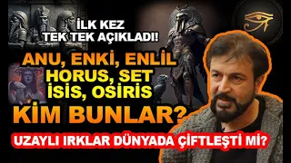 WHO ARE ANU ENKI ENLIL HORUS ISIS SET AND OSIRIS - SERHAT AHMET TAN MURAT ZURNACI