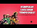 Lagu Kumpulan Lagu Anak Indonesia Jaman Dahulu Eps 1