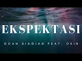 Ekspektasi - Ocan Siagian Ft. Okin (Lirik)