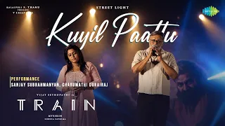 Kuyil Paattu - Performance | Train | Vijay Sethupathi | Mysskin | Sanjay Subrahmanyan, Charumathi