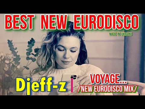 Download MP3 Best New Eurodisco...  Djeff-z  --  Voyage... (New Eurodisco Mix)