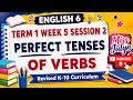 ENGLISH 6 TERM 1 WEEK 5 SESSION 2 PERFECT TENSES OF VERBS