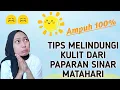 TIPS MELINDUNGI KULIT DARI PAPARAN SINAR MATAHARI-Faira Diah Pranida