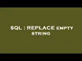SQL REPLACE empty string