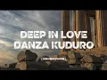 Download Lagu DJ DEEP LOVE X DANZA KUDURO