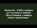 NodeJS AWS lambda api gateway error Malformed Lambda proxy response