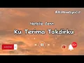 Download Lagu NATALIE ZENN - KU TERIMA TAKDIRKU (LIRIK)
