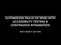 Automating Peace of Mind with Accessibility Testing CI with Marcy Sutton