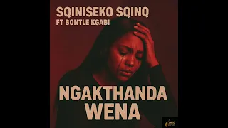 sqiniseko sqinq ngakthanda wena feat bontle kgabi 