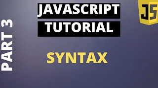 Javascript Tutorial Basics Part 3 - Javascript Syntax