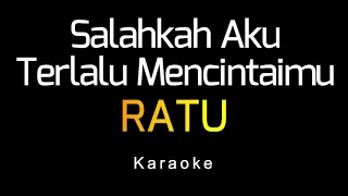 Download RATU - Salahkah Aku Terlalu Mencintaimu (Karaoke) MP3