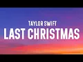 Taylor Swift - Last Christmas (Lyrics)