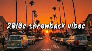 best songs of the decade 2010-2019 #2 ~nostalgia vibes mix ~2010s summer roadtrip