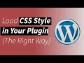 How to Properly Load CSS Stylesheet in Your Plugin The Right Way to Enqueue CSS