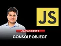 A look into Console Object in JavaScript