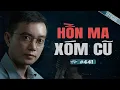 Download Lagu NHỮNG OAN HỒN XÓM CŨ - Chuyện tâm linh Nguyễn Huy kể #441