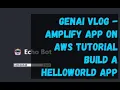 GenAI Vlog - Amplify App on AWS Tutorial Build a Helloworld App