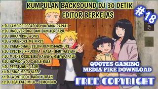 Download KUMPULAN BACKSOUND DJ 30 DETIK YANG SERING DIGUNAKAN EDITOR BERKELAS [ PART 18 ] MP3