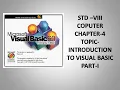 STD VIII COMPUTER CHAPTER 4 - INTRODUCTION TO VISUAL BASIC-PART-1