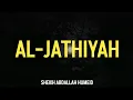 Download Lagu 45. SURAH AL-JATHIYAH | SHEIKH ABDALLAH HUMEID حفظه الله تعالى