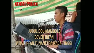 Download Irfan cover dou mambolo.Nada tinggi MP3