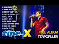 Download Lagu TIPE - X LAGU TERBAIK 2024 FULL ALBUM TANPA IKLAN #tipexband