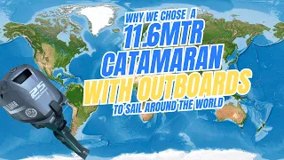 Why we chose a Seawind 1160 Lite Catamaran (with outboards) to sail around the world – Podcast E1