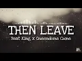 Then Leave - Beat King feat Queendome Come | Music Video