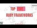 Top 5 Ruby Framework in 45 secs