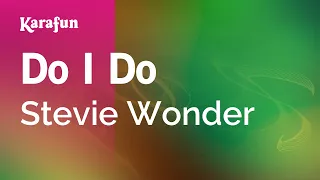 Do I Do - Stevie Wonder Karaoke Version KaraFun
