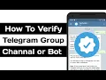 How To Verify Your Telegram Channal Group And Bot