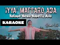 Download Lagu KARAOKE | Iyya Mattaro Ada Nataue Mewa Mappettu Ada - Yuki Vii | Lagu Bugis Terbaru