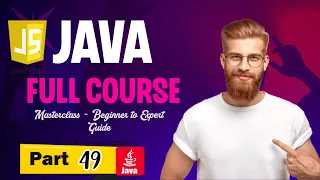 Java Masterclass - Beginner to Expert Guide Part 49