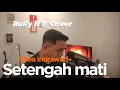 Download Lagu setengah mati-GHEA INDRAWARI ,COVER By Rully N'F