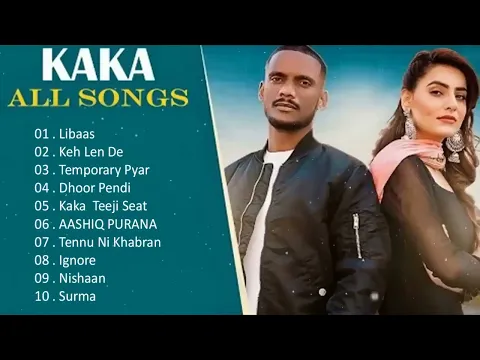 Download MP3 Jukebox New 2023 - Kaka all songs Keh Len De - Kaka New Song Latest Punjabi Songs