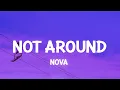 Download Lagu Not Around - Nova (Lyrics)