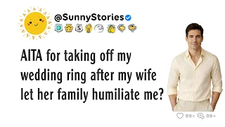 AITA for taking off my wedding ring after my wife let her family humiliate me