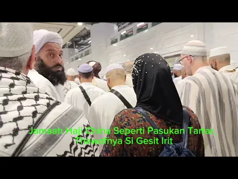 Download MP3 Jama'ah Haji China Si Gesit Ibadah, Nyalipin Jama'ah Yang Besar di Masjidil Haram