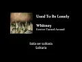 Whitney - Used To Be Lonely (Subtitulada)