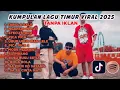 Kumpulan lagu timur viral 2025 || tiktok Spotify || lagu terbaik 2025