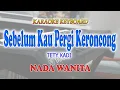 Download Lagu SEBELUM KAU PERGI ll KARAOKE KERONCONG ll TETY KADI ll NADA WANITA F=DO