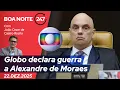 Lagu Boa noite 247: Globo declara guerra a Alexandre de Moraes (22.12.25)