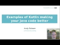 Examples of Kotlin making java code better